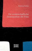 Die wissenschaftliche Emanzipation der Frau: Dürfen/ können/ sollen Frauen studieren? 3843047995 Book Cover