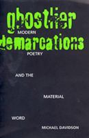 Ghostlier Demarcations: Modern Poetry and the Material Word 0520308689 Book Cover