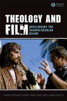 Theology and Film: Challenging the Sacred/Secular Divide 1405144386 Book Cover