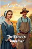 The Bishop's Daughter (Hearts of Hope Hollow Trilogy) B0G6Q1V6KK Book Cover