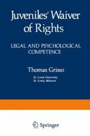 Juveniles' Waiver of Rights: Legal and Psychological Competence 0306405261 Book Cover