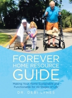 Forever Home Resource Guide: Making Your Home Sustainable and Functionable for All Stages of Life 1665774886 Book Cover