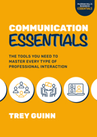 Communication Essentials: The Tools You Need to Master Every Type of Professional Interaction 1264278055 Book Cover