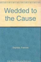 Wedded to the Cause: Ukranian-Canadian Women and Ethnic Identity, 1891-1991 0802069398 Book Cover