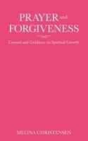 Prayer and Forgiveness: Counsel and Guidance on Spiritual Growth 1665701382 Book Cover