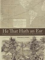 He That Hath an Ear: A Down-to-Earth Commentary and Outline of the Book of Revelation 1462011756 Book Cover