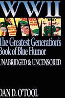 WWII The Greatests Generation's Book of Blue Humor 0983907412 Book Cover