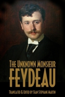 The Unknown Monsieur Feydeau: six translations of previously unpublished works B08CPBJ21J Book Cover