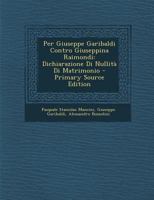 Per Giuseppe Garibaldi Contro Giuseppina Raimondi: Dichiarazione Di Nullità Di Matrimonio 1016830637 Book Cover