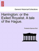 Harrington: or the Exiled Royalist. A tale of the Hague. 1240892365 Book Cover