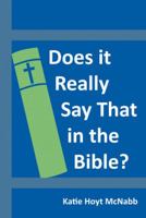 Does It Really Say That in the Bible? 1490843191 Book Cover