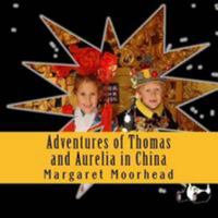 Adventures of Thomas and Aurelia in China 153366370X Book Cover