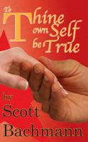 To Thine Own Self Be True 0989605140 Book Cover