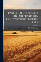 Bakterien Und Hefen In Der Praxis Des Landwirtschaftsbetriebes (1899) 1148649018 Book Cover