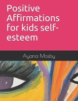 Positive Affirmations for kids self-esteem B08X6C6WD5 Book Cover