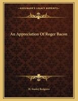 An Appreciation Of Roger Bacon 1163052000 Book Cover