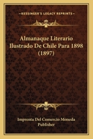 Almanaque Literario Ilustrado De Chile Para 1898 (1897) 116809898X Book Cover