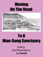 Moving on the Road to a Man-Song Sanctuary 1434380181 Book Cover