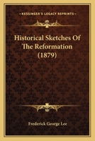 Historical Sketches of the Reformation 0548705615 Book Cover