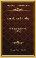 Arnold and Andre. an Historical Drama 3337335144 Book Cover