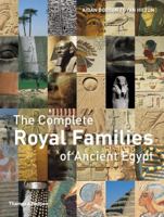 The Complete Royal Families of Ancient Egypt: A Genealogical Sourcebook of the Pharaohs 0500051283 Book Cover