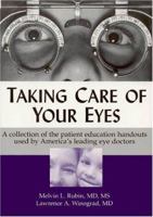 Taking Care of Your Eyes: A Collection of the Patient Education Handouts Used by America's Leading Eye Doctors 0937404616 Book Cover