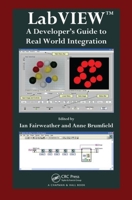 LabVIEW: A Developer's Guide to Real World Integration 1138113689 Book Cover