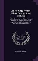 An Apology for the Life of George Anne Bellamy, Late of Covent-Garden Theatre 135688671X Book Cover