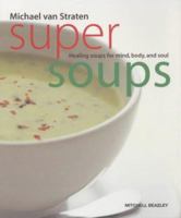 Super Soups: Healing Soups for Mind, Body, and Soul (Superfoods) 1784720968 Book Cover