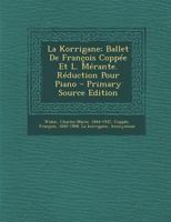 La Korrigane; Ballet de Fran�ois Copp�e Et L. M�rante. R�duction Pour Piano 101930748X Book Cover