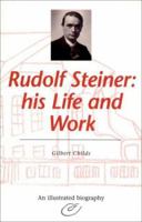 Rudolf Steiner: His Life and Work 0880103914 Book Cover