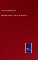 Reminiscences of James A. Hamilton 3752504021 Book Cover