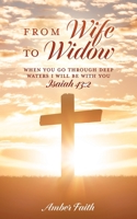 From Wife To Widow: When you go through deep waters I will be with you ISAIAH 43:2 1662880480 Book Cover