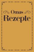 Omas Rezepte: A5 Rezeptbuch zum Selberschreiben - �bersichtlich gestaltetes Kochbuch mit Platz f�r 100 Rezepte und Rezeptideen mit Inhaltsverzeichnis als Geschenk f�r Hobbyk�che K�che Frauen M�nner M� 1077422288 Book Cover