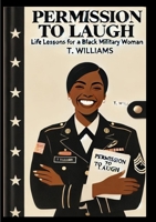 Permission To Laugh: Life Lessons For A Black Military Woman B0DW59N9HL Book Cover
