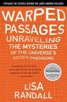 Warped Passages: Unraveling the Mysteries of the Universe's Hidden Dimensions 0060531096 Book Cover