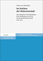 Im Zeichen Der Weltwirtschaft: Das Frankfurter Privatbankhaus Gebr. Bethmann in Der Zeit Des Deutschen Kaiserreichs 1870-1914 3515097864 Book Cover