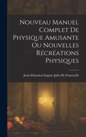 Nouveau Manuel Complet De Physique Amusante Ou Nouvelles Récréations Physiques 1019060123 Book Cover