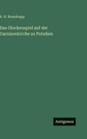 Das Glockenspiel auf der Garnisonkirche zu Potsdam (German Edition) 3563681538 Book Cover