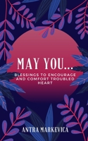 May you...: Blessings to Encourage and Comfort Troubled Heart B09CRQD8MW Book Cover
