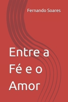Entre a Fé e o Amor (Portuguese Edition) B0F1ZGV12M Book Cover