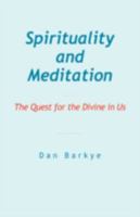 Spirituality and Meditation: The Quest for the Divine in Us 1425150942 Book Cover