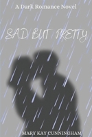 Sad But Pretty (Dancing With Tears) B0DVGPQZCR Book Cover