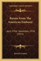 Russia from the American Embassy: April, 1916-November, 1918 1018863281 Book Cover
