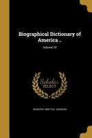 Biographical Dictionary of America ..; Volume 10 1360614524 Book Cover