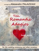 Ten Romantic Adagios harp score: for the wedding ceremony and other occasions null Book Cover