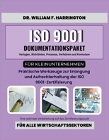 ISO 9001 Dokumentationspaket für Kleinunternehmen Vorlagen, Richtlinien, Prozesse, Verfahren und Formulare: Ihre optimale Vorbereitung auf das ... für alle Wirtschaftssektoren (German Edition) 3852281814 Book Cover