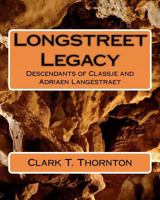 Longstreet Legacy: Descendants of Classje & Adraien Langestraet 1463655312 Book Cover