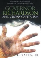 Governor Richardson and Crony Capitalism 1937654478 Book Cover
