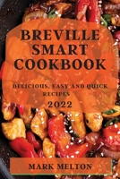 Breville Smart Cookbook 2022: Delicious, Easy and Quick Recipes 1804509531 Book Cover